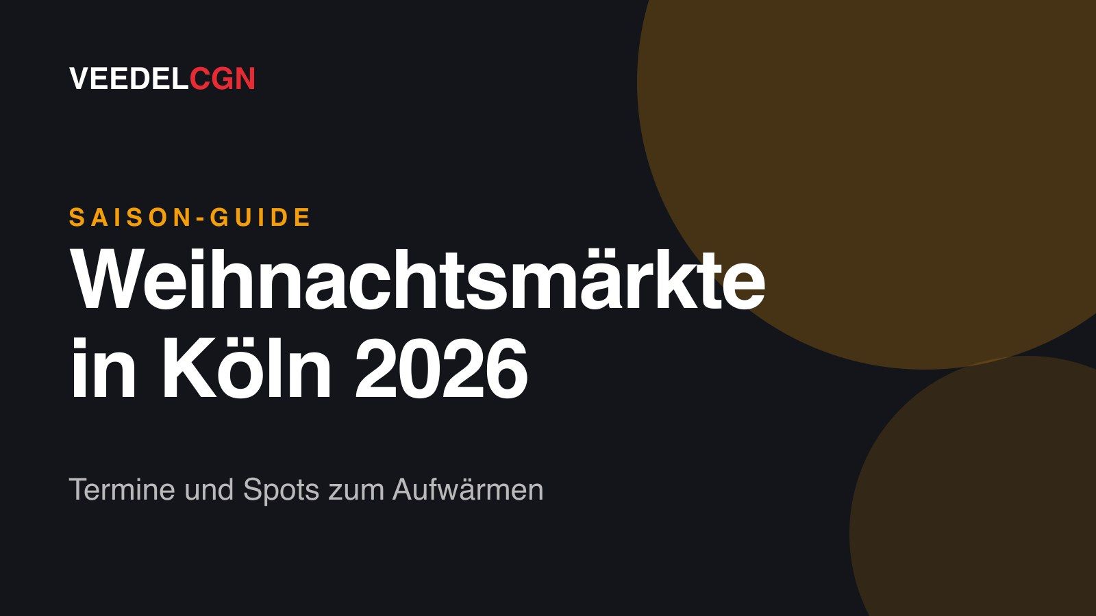 Weihnachtsmärkte in Köln 2026: Termine und Spots zum Aufwärmen